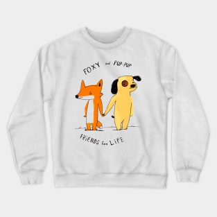 Foxy and Pup-Pup, Friends for Life Crewneck Sweatshirt